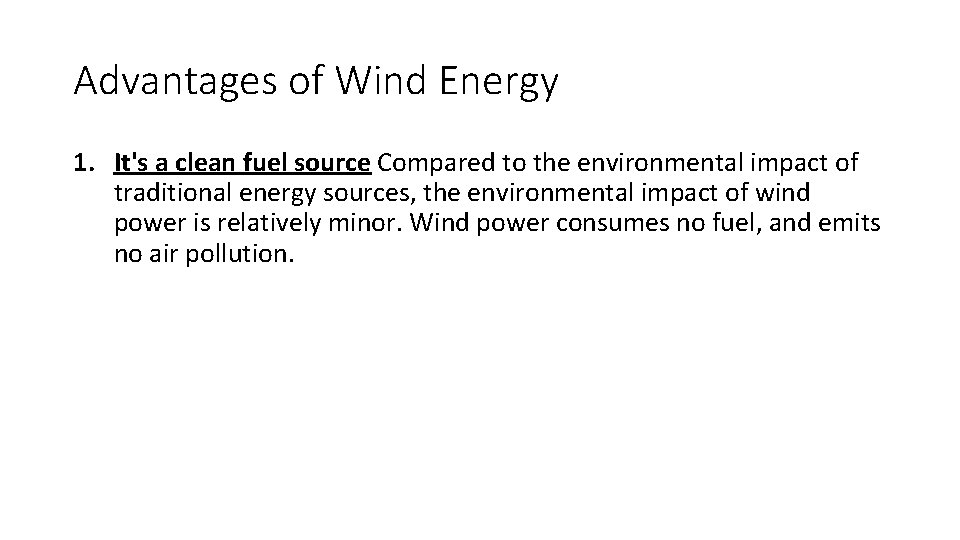 Advantages of Wind Energy 1. It's a clean fuel source Compared to the environmental