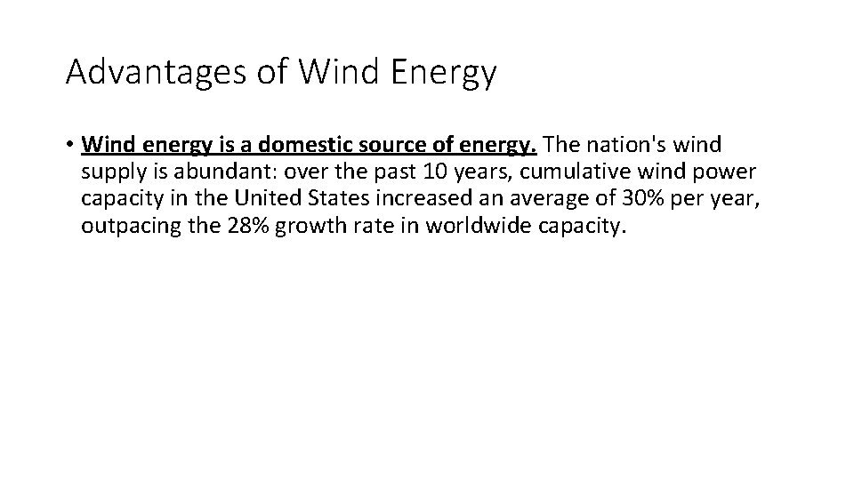 Advantages of Wind Energy • Wind energy is a domestic source of energy. The