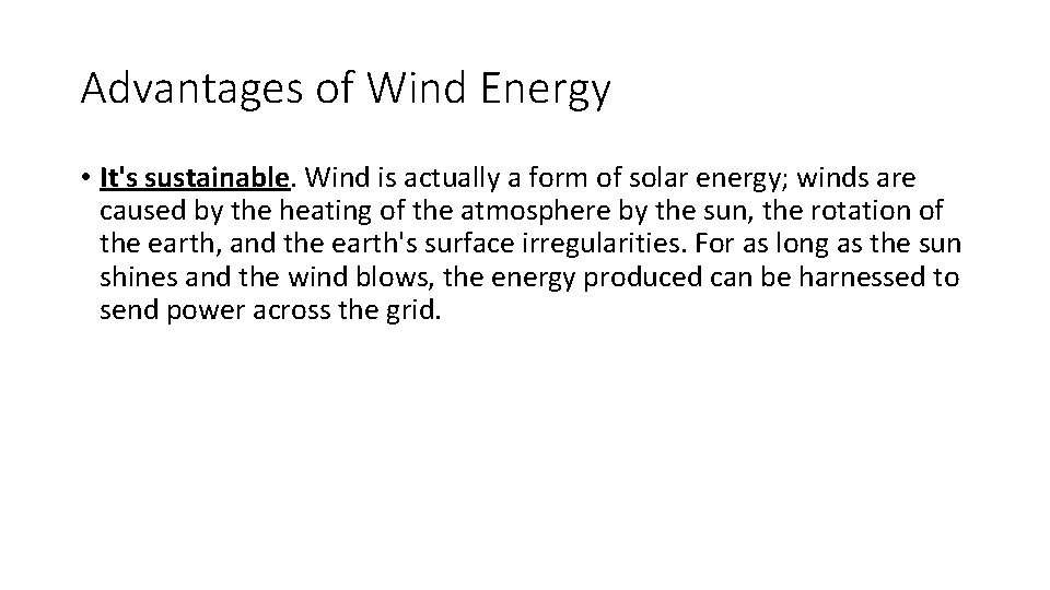 Advantages of Wind Energy • It's sustainable. Wind is actually a form of solar