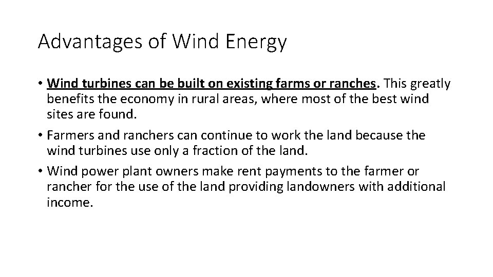 Advantages of Wind Energy • Wind turbines can be built on existing farms or