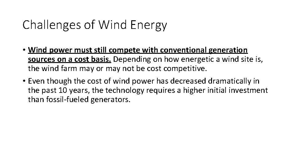Challenges of Wind Energy • Wind power must still compete with conventional generation sources