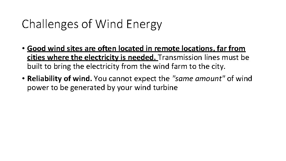 Challenges of Wind Energy • Good wind sites are often located in remote locations,