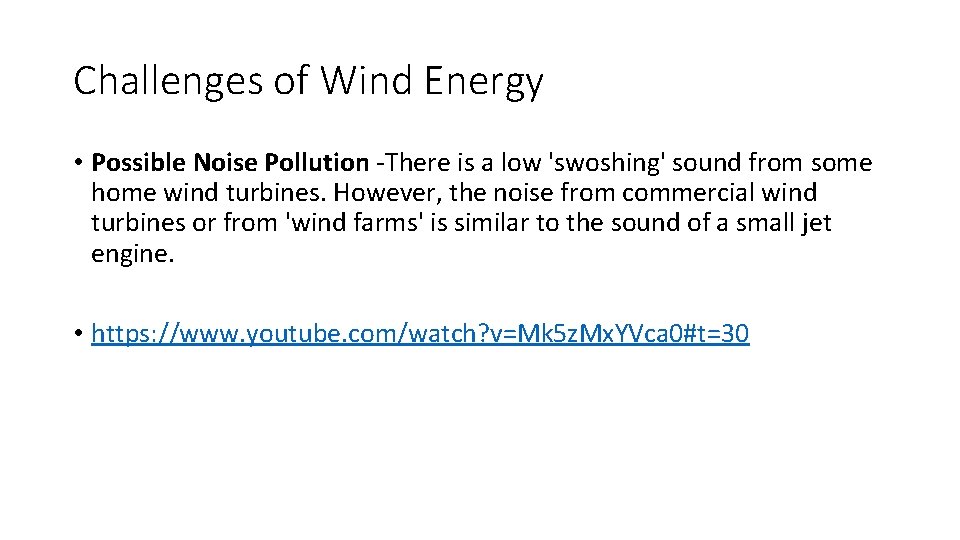 Challenges of Wind Energy • Possible Noise Pollution -There is a low 'swoshing' sound