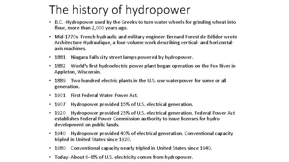 The history of hydropower • B. C. -Hydropower used by the Greeks to turn