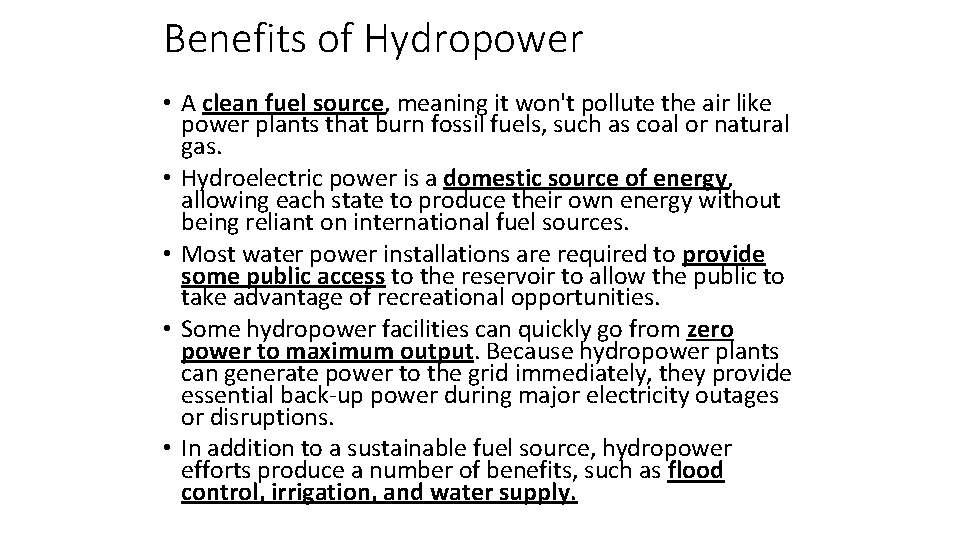 Benefits of Hydropower • A clean fuel source, meaning it won't pollute the air