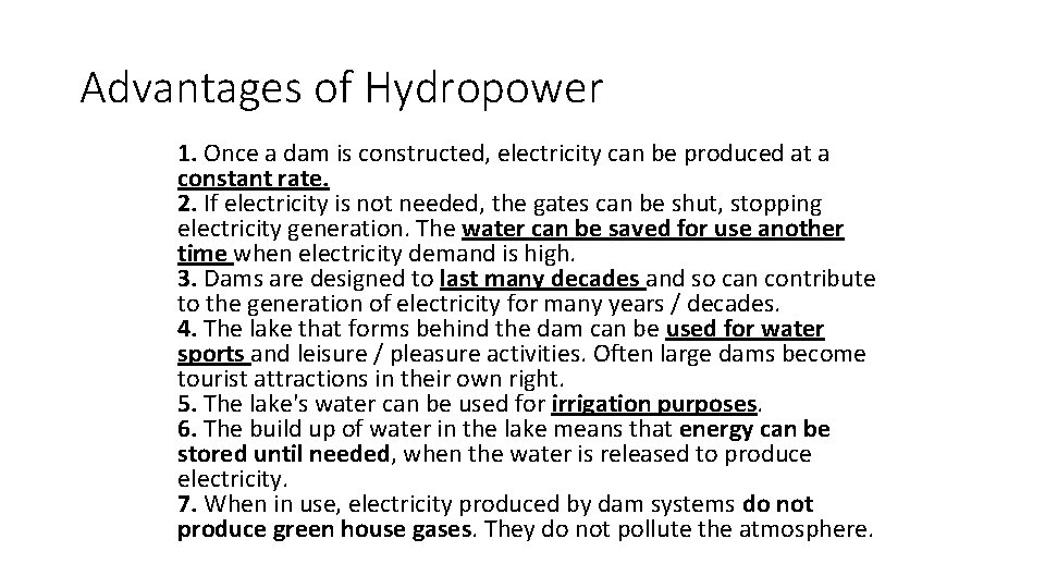 Advantages of Hydropower 1. Once a dam is constructed, electricity can be produced at