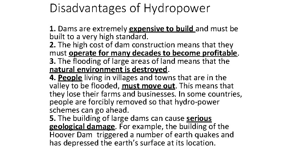 Disadvantages of Hydropower 1. Dams are extremely expensive to build and must be built