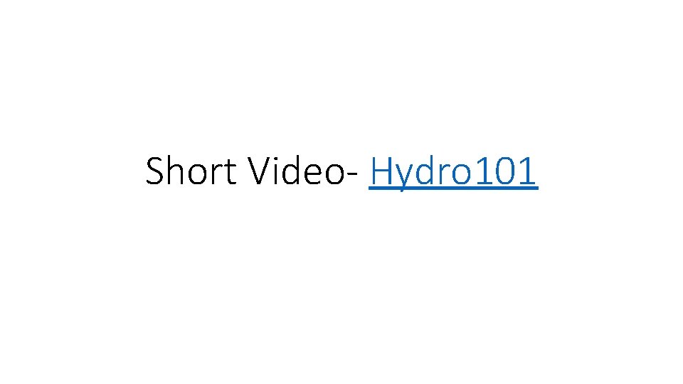 Short Video- Hydro 101 