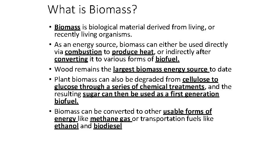 What is Biomass? • Biomass is biological material derived from living, or recently living