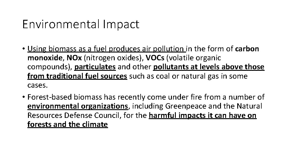 Environmental Impact • Using biomass as a fuel produces air pollution in the form