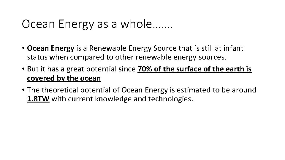 Ocean Energy as a whole……. • Ocean Energy is a Renewable Energy Source that