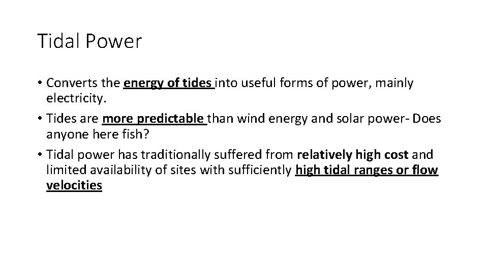 Tidal Power • Converts the energy of tides into useful forms of power, mainly