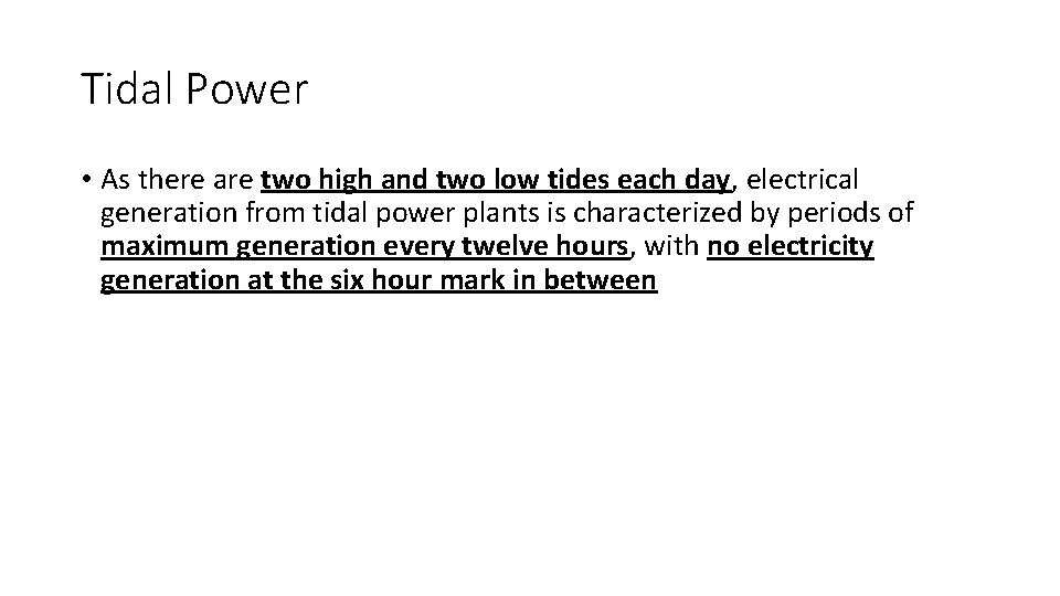 Tidal Power • As there are two high and two low tides each day,