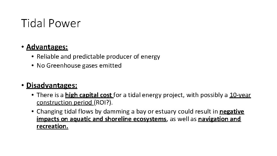 Tidal Power • Advantages: • Reliable and predictable producer of energy • No Greenhouse