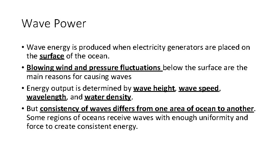Wave Power • Wave energy is produced when electricity generators are placed on the