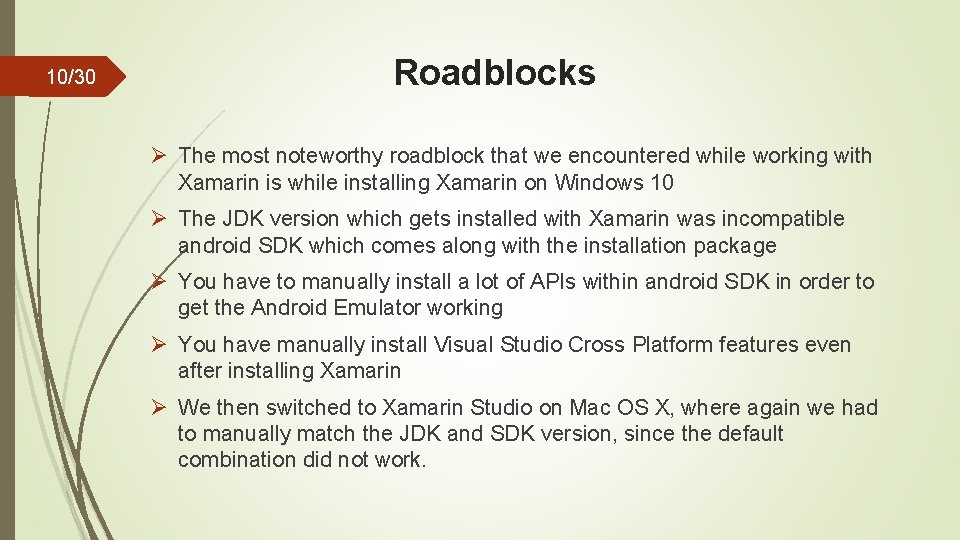 10/30 Roadblocks Ø The most noteworthy roadblock that we encountered while working with Xamarin