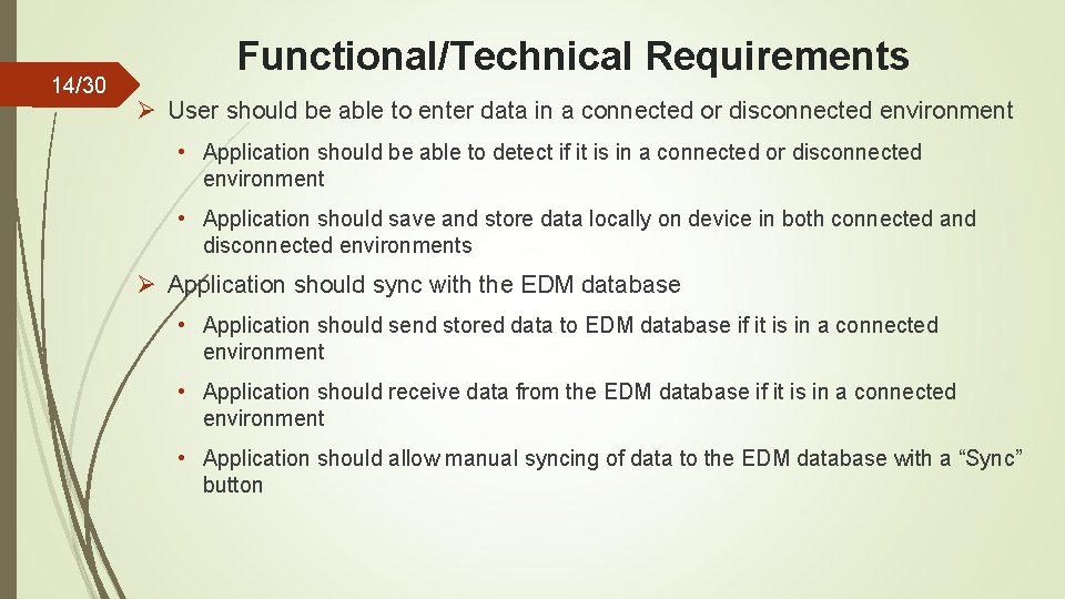 14/30 Functional/Technical Requirements Ø User should be able to enter data in a connected