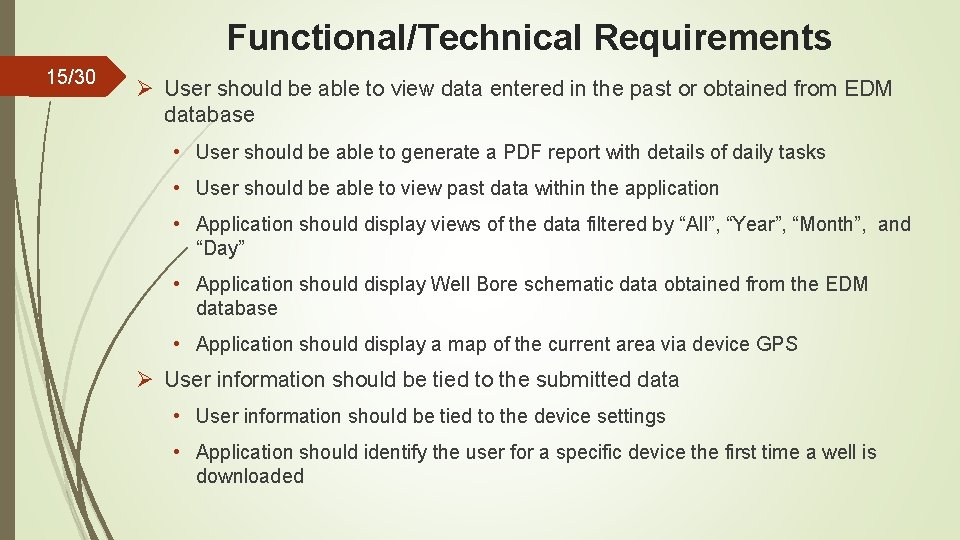 Functional/Technical Requirements 15/30 Ø User should be able to view data entered in the