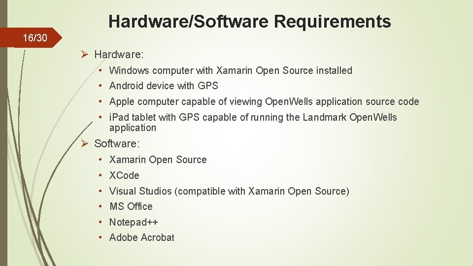 Hardware/Software Requirements 16/30 Ø Hardware: • Windows computer with Xamarin Open Source installed •