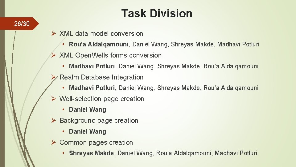 Task Division 26/30 Ø XML data model conversion • Rou’a Aldalqamouni, Daniel Wang, Shreyas