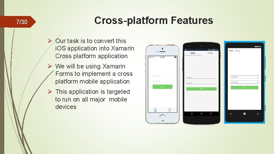 7/30 Cross-platform Features Ø Our task is to convert this i. OS application into