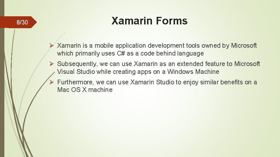 8/30 Xamarin Forms Ø Xamarin is a mobile application development tools owned by Microsoft