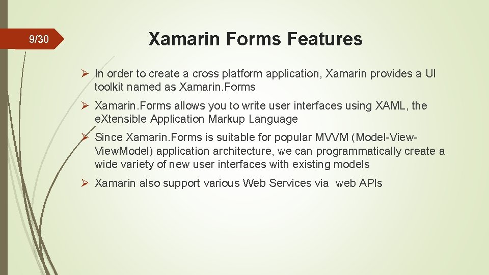 9/30 Xamarin Forms Features Ø In order to create a cross platform application, Xamarin
