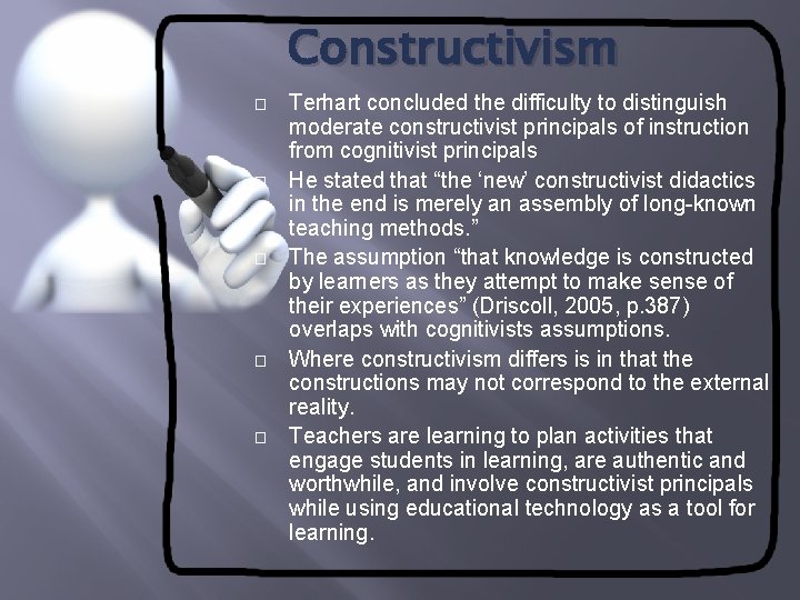 Constructivism � � � Terhart concluded the difficulty to distinguish moderate constructivist principals of
