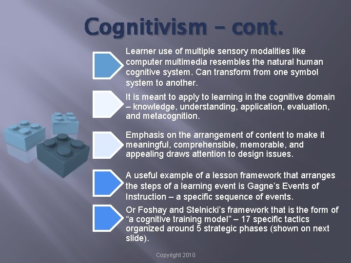 Cognitivism – cont. Learner use of multiple sensory modalities like computer multimedia resembles the