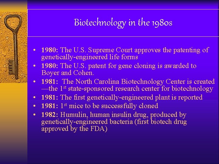 Biotechnology in the 1980 s • 1980: The U. S. Supreme Court approves the