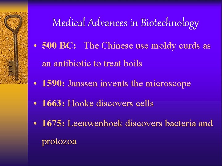 Medical Advances in Biotechnology • 500 BC: The Chinese use moldy curds as an