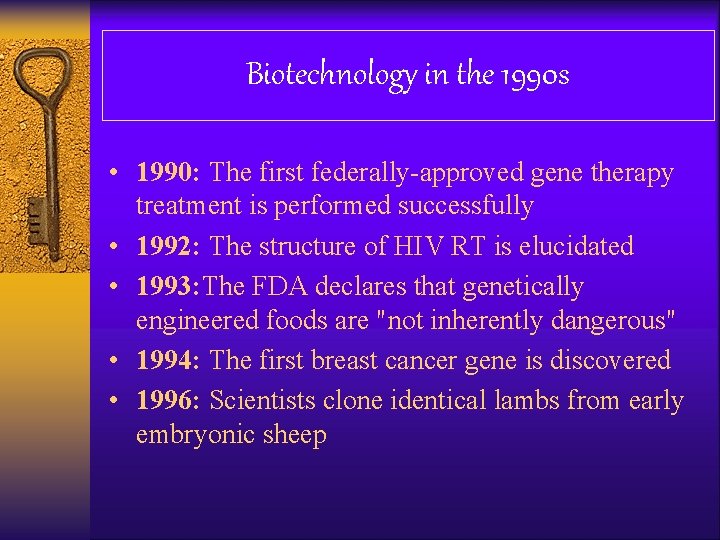 Biotechnology in the 1990 s • 1990: The first federally-approved gene therapy treatment is