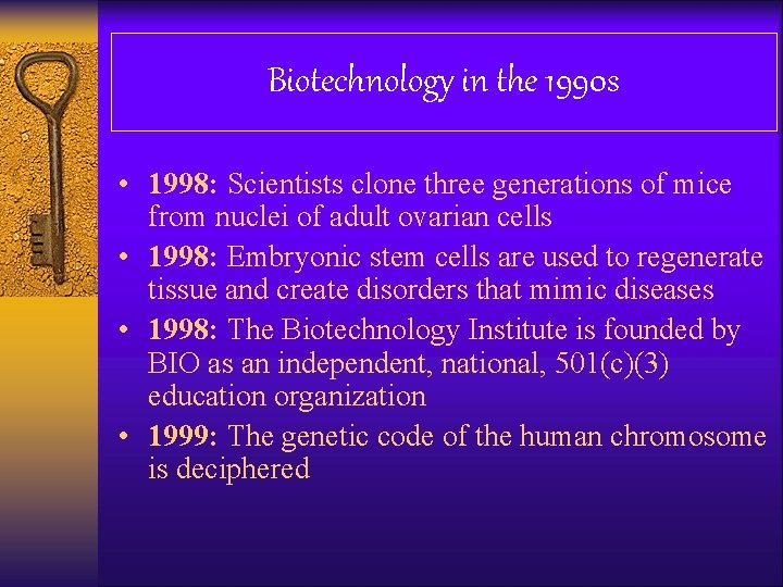 Biotechnology in the 1990 s • 1998: Scientists clone three generations of mice from