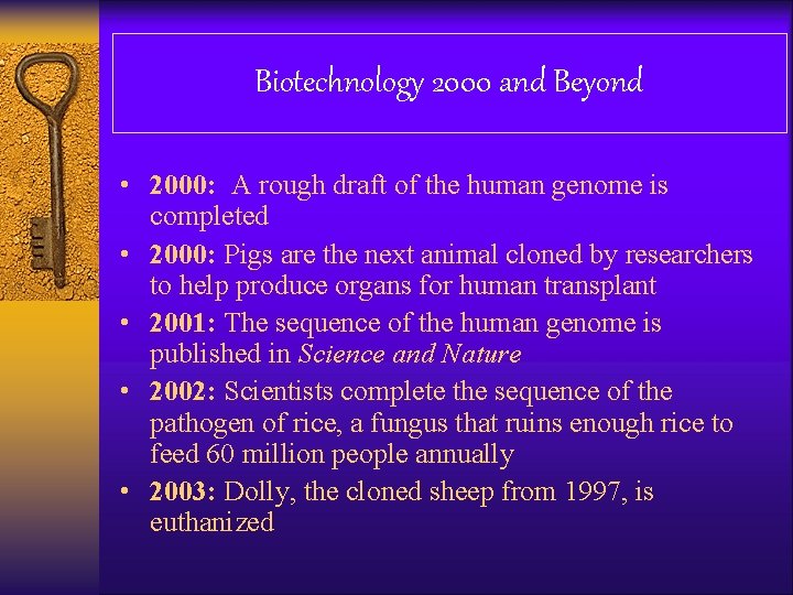 Biotechnology 2000 and Beyond • 2000: A rough draft of the human genome is