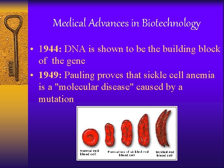 Medical Advances in Biotechnology • 1944: DNA is shown to be the building block