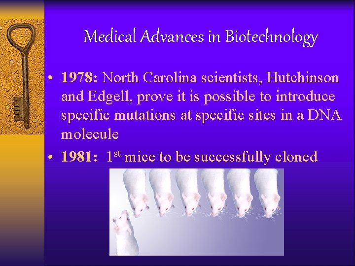 Medical Advances in Biotechnology • 1978: North Carolina scientists, Hutchinson and Edgell, prove it