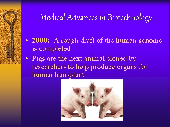 Medical Advances in Biotechnology • 2000: A rough draft of the human genome is