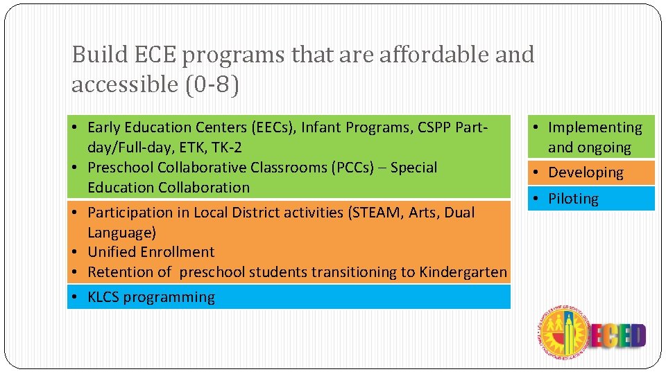 Build ECE programs that are affordable and accessible (0 -8) • Early Education Centers