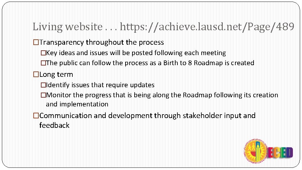 Living website. . . https: //achieve. lausd. net/Page/489 �Transparency throughout the process �Key ideas