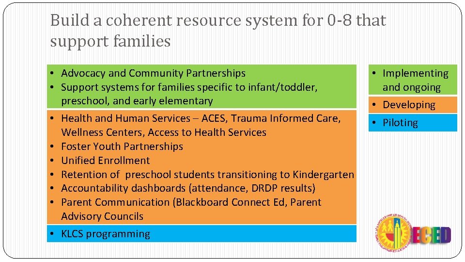 Build a coherent resource system for 0 -8 that support families • Advocacy and