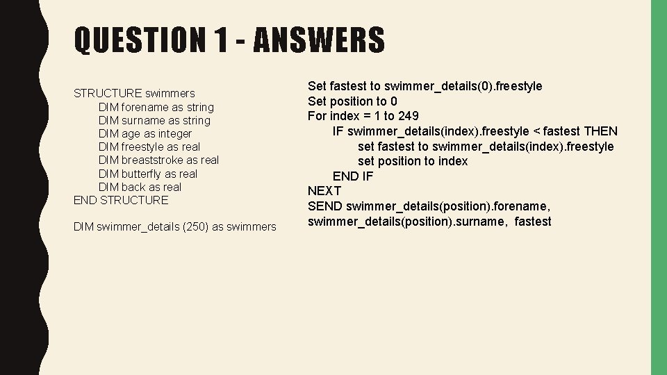 QUESTION 1 - ANSWERS STRUCTURE swimmers DIM forename as string DIM surname as string