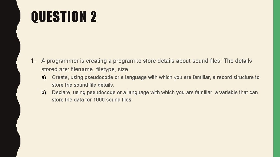 QUESTION 2 1. A programmer is creating a program to store details about sound