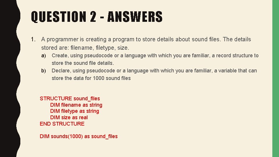 QUESTION 2 - ANSWERS 1. A programmer is creating a program to store details