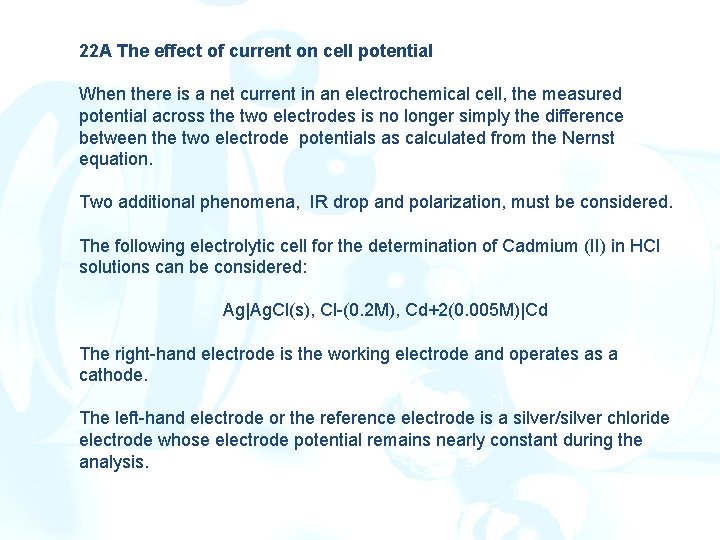 22 A The effect of current on cell potential When there is a net
