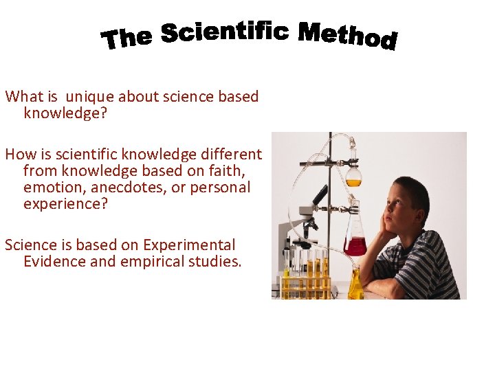 What is unique about science based knowledge? How is scientific knowledge different from knowledge