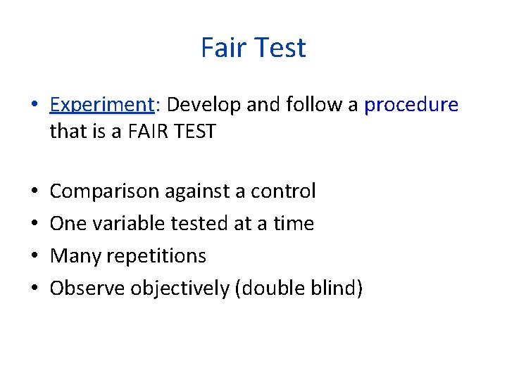 Fair Test • Experiment: Experiment Develop and follow a procedure that is a FAIR
