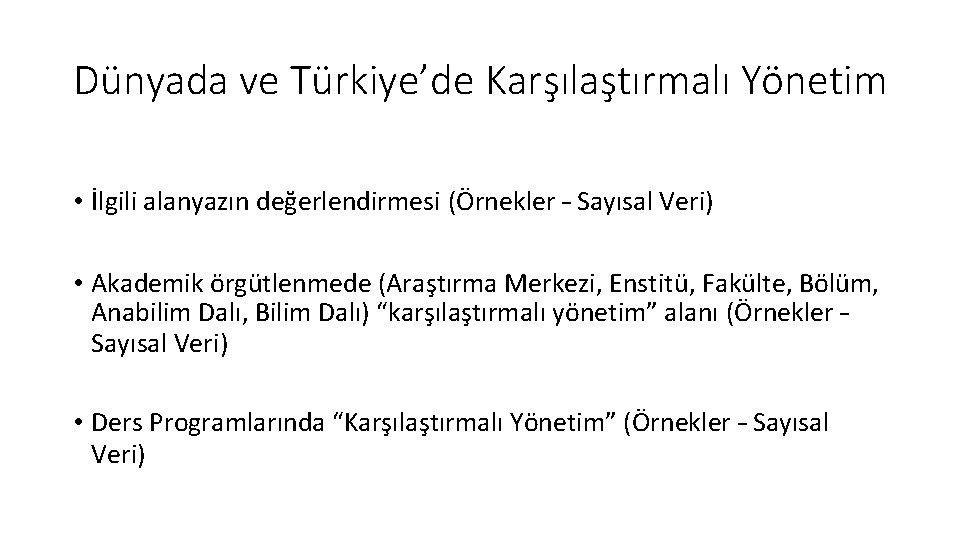 Dünyada ve Türkiye’de Karşılaştırmalı Yönetim • İlgili alanyazın değerlendirmesi (Örnekler – Sayısal Veri) •
