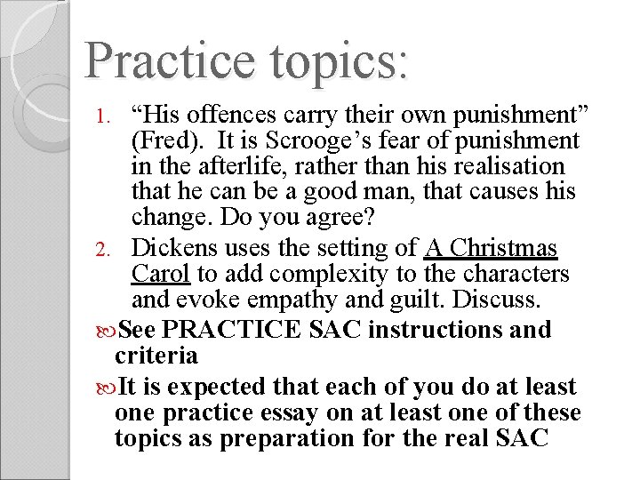 Practice topics: “His offences carry their own punishment” (Fred). It is Scrooge’s fear of