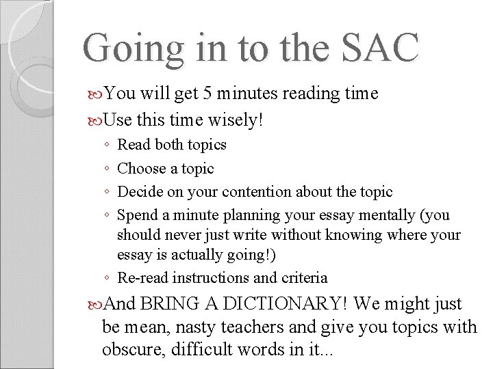 Going in to the SAC You will get 5 minutes reading time Use this