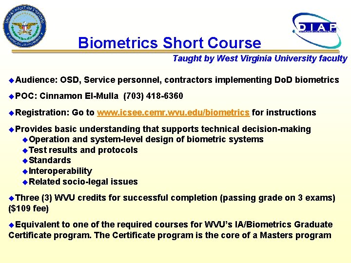 Biometrics Short Course Taught by West Virginia University faculty u. Audience: u. POC: OSD,